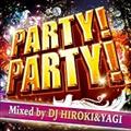 PARTY!PARTY! Mixed by DJ HIROKI&YAGI