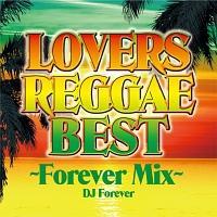 LOVERS REGGAE BEST `Forever Mix`