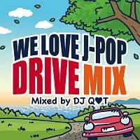 WE LOVE J-POP DRIVE MIX Mixed by DJ Q�ET