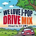 WE LOVE J-POP DRIVE MIX Mixed by DJ QET