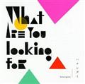 What are you looking for(ʏ)