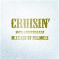 gCRUISIN' 10th Anniversary" Mixxxed by FILLMORE