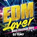 EDM Lover-Best Festival Hits-mixed by DJ TOMY