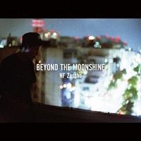 BEYOND THE MOONSHINE