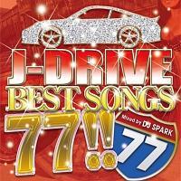 J-DRIVE BEST SONGS 77!! Mixed by DJ SPARK/オムニバスの画像・ジャケット写真