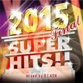 2015 FINAL SUPER HITS!!