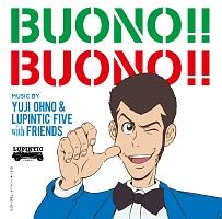 BUONO!! BUONO!!/Yuji Ohno&Lupintic Fivẻ摜EWPbgʐ^