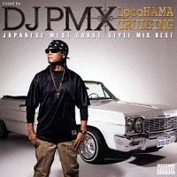 mixed by DJ PMX LocoHAMA CRUISING JAPANESE WEST COAST STYLE MIX BEST/DJ PMX̉摜EWPbgʐ^