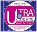 SHOW TIME presents ULTRA CLUB HITS 3 Mixed By DJ SHUZO