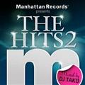 Manhattan Records presents THE HITS2 mixed by DJ TAKU