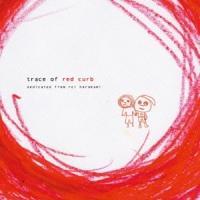 bhJ[u̎vo trance of red curb dedicated from rei harakami