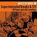Super Animated Breaks & SFX～30 Years and still counting～