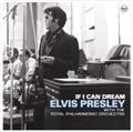 IF I CAN DREAM:ELVIS PRESLEY WITH THE ROYAL PHILHARMONIC ORCHESTRA