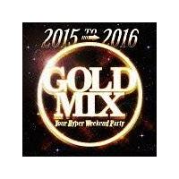 2015 to 2016 GOLD MIX Your Hyper Weekend Party