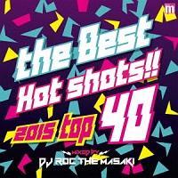 (TSUTAYA)Manhattan Records Presents THE BEST HOT SHOTS!!-2015 TOP 40-