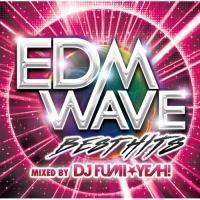 EDM WAVE BEST HITS MIXED BY DJ FUMIYEAH!/IjoX̉摜EWPbgʐ^