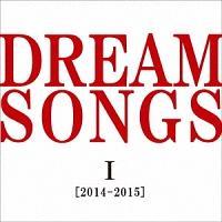 DREAM SONGS I[2014-2015] �n������ �`100�N��̌N�ɒ����������́`