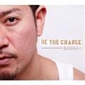 BE THE CHANGE