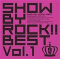 SHOW BY ROCK!!BEST Vol.1