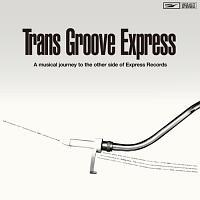 Trans Groove Express -A musical journey to the other side of Express Records- co