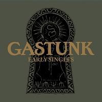 GASTUNK EARLY SINGLES