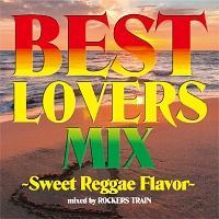 BEST LOVERS MIX �`Sweet Reggae Flavor�`