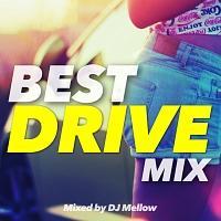 BEST DRIVE MIX Mixed by DJ Mellow