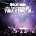 10th Anniversary LIVEuPARALLEL WORLDv