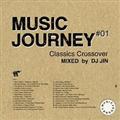 MUSIC JOURNEY #01 CLASSICS CROSSOVER MIXED by DJ JIN