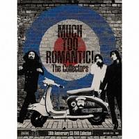 ザ・コレクターズ】 MUCH TOO ROMANTIC!～The Collectors 30th