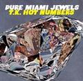 PURE MIAMI JEWELS : T.K. HOT NUMBERS