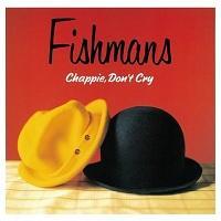 Chappie,Don't Cry/Fishmansの画像・ジャケット写真