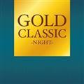 GOLD CLASSIC`NIGHT`