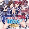 �yMAXI�zSTART UP, DREAM!!(�}�L�V�V���O��)