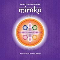 Beautiful Morning MIROKU