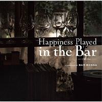 Happiness Played In The Bar -o[ŒK- compiled by bar bossa