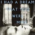 I HAD A DREAM THAT YOU WERE MINE