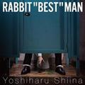 RABBIT �gBEST" MAN