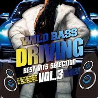 WILD BASS DRIVING -Best Hits Selection Vol.3-