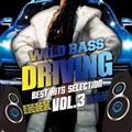 WILD BASS DRIVING -Best Hits Selection Vol.3-