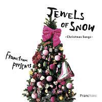 Francfranc Presents Jewels of Snow`Christmas Songs/IjoX̉摜EWPbgʐ^
