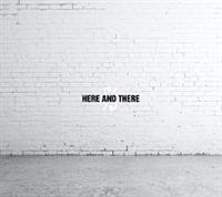 here and there