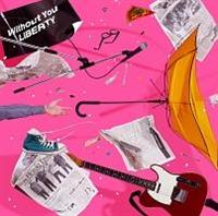yMAXIzWithout You/LIBERTY(ʏ)(}LVVO)
