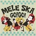 MELE SKA GO! GO!