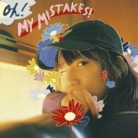OH! MY MISTAKES!
