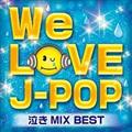 WE LOVE J-POP MIX BEST