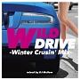 WILD DRIVE -Winter Crusin' Mix-