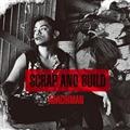SCRAP AND BUILD