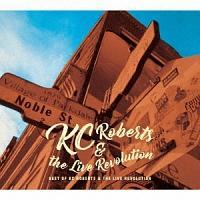 Best of KC Roberts&the Live Revolution