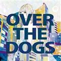 OVER THE DOGS